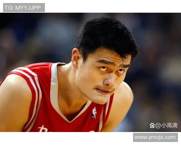 姚明如何通过个人影响力推动NBA在中国的发展与普及